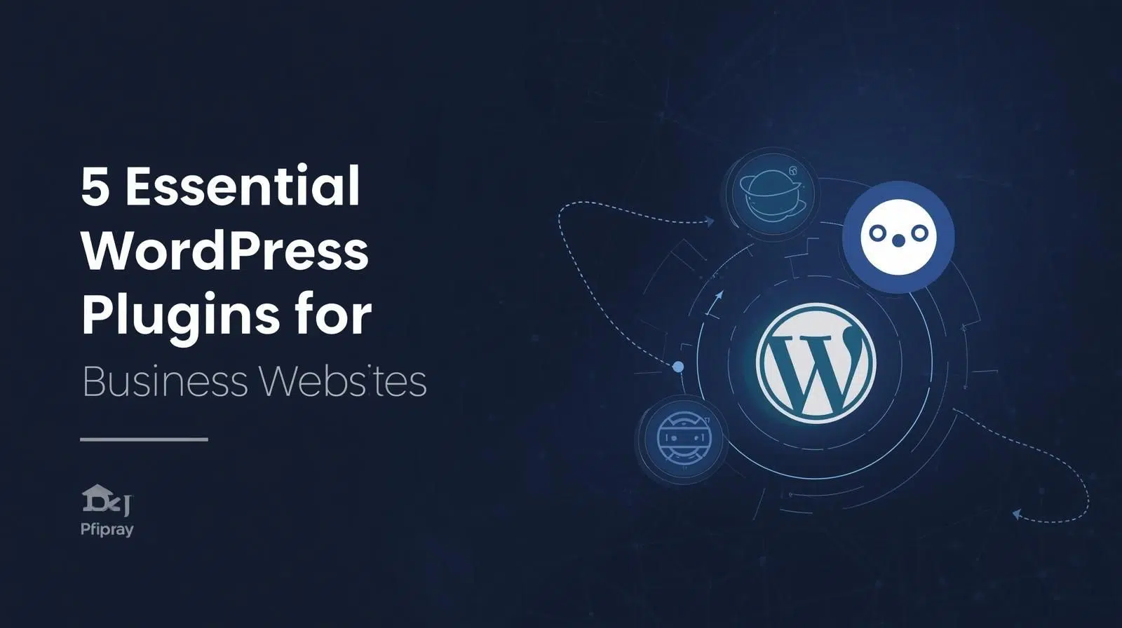 5 Essential WordPress Plugins Every Business Website Needs in 2025